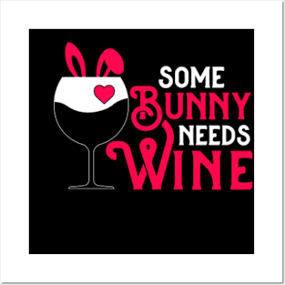 Some Bunny Needs Wine | Some Bunny Loves Wine Posters and Art